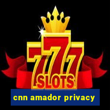 cnn amador privacy